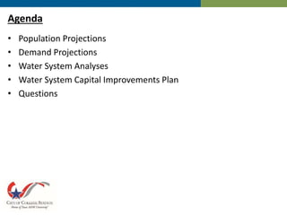 Agenda
• Population Projections
• Demand Projections
• Water System Analyses
• Water System Capital Improvements Plan
• Questions