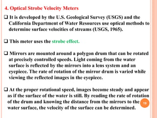 19
4. Optical Strobe Velocity Meters
 It is developed by the U.S. Geological Survey (USGS) and the
California Department ...