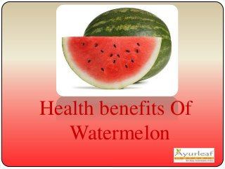 Health benefits Of
Watermelon

 