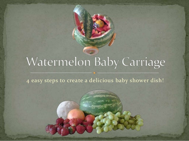 Watermelon Baby Carriage Baby Shower Food Ideas Watermelon Baby Carriage Baby Shower Food Ideas