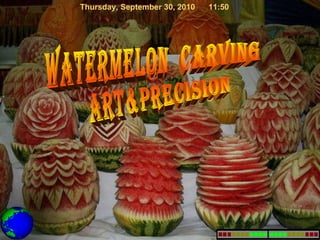 watermelon  carving art&precision Thursday, September 30, 2010 10:24 