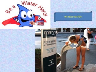 WE NEED WATER!

 
