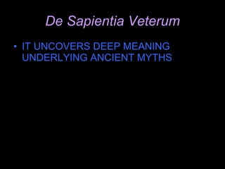 De Sapientia Veterum IT UNCOVERS DEEP MEANING UNDERLYING ANCIENT MYTHS 