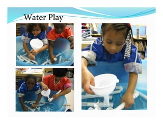 Water	
  Play	
  
 