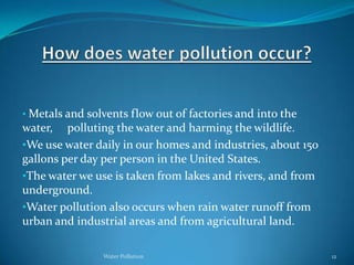  We can see it floating on our waters in lakes,                                                           streams, and oceans.