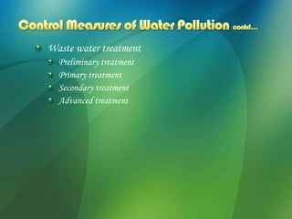 Waste water treatment
  Preliminary treatment
  Primary treatment
  Secondary treatment
  Advanced treatment
 