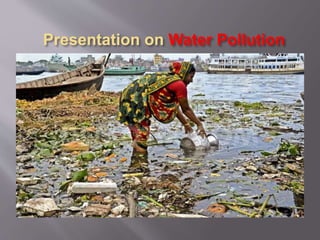 Presentation on Water Pollution
 