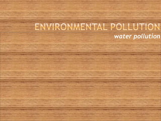 water pollution
 