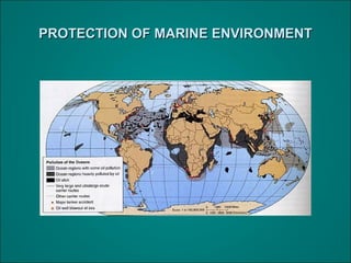 PROTECTION OF MARINE ENVIRONMENTPROTECTION OF MARINE ENVIRONMENT
 