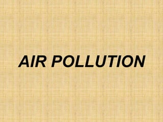 AIR POLLUTION
 