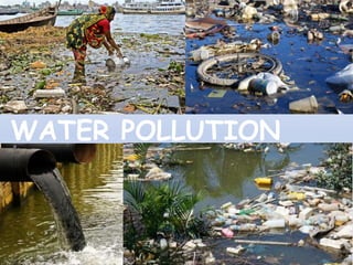 1
WATER POLLUTION
 