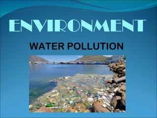 ENVIRONMENT WATER POLLUTION 