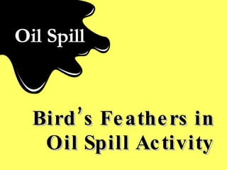 Bird’s Feathers in Oil Spill Activity 