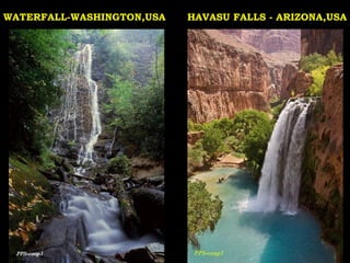 WATERFALL-WASHINGTON,USA   HAVASU FALLS - ARIZONA,USA
 