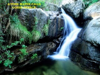 AITONE WATER FALLS
   CORSE-FRANCE
 