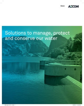 Water




 Solutions to manage, protect
 and conserve our water




18905-water_8.5x11_v3.indd 1           10/27/09 11:12:32 AM
 