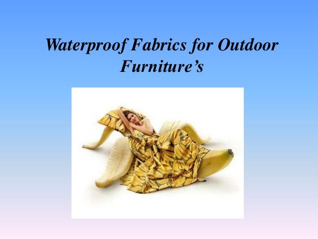 Waterproof Fabrics For Outdoor Furniture Waterproof Fabrics for Outdoor Furniture's ... - Waterproof Fabrics For Outdoor Furniture