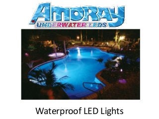 Waterproof LED Lights
 