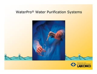 WaterPro® Water Purification Systems
 