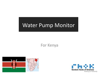 Water Pump Monitor


      For Kenya
 
