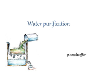 Water purification
p.bonehoeffer
 