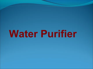 Water Purifier
 