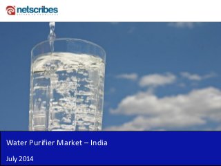 Insert Cover Image using Slide Master View
Do not distort
Water Purifier Market – India
July 2014
 