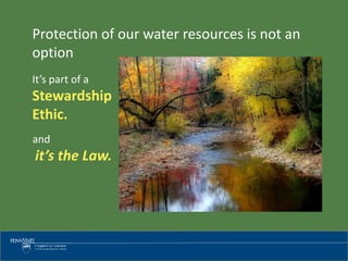 Protection of our water resources is not an
option
It’s part of a
Stewardship
Ethic.
and
it’s the Law.
 