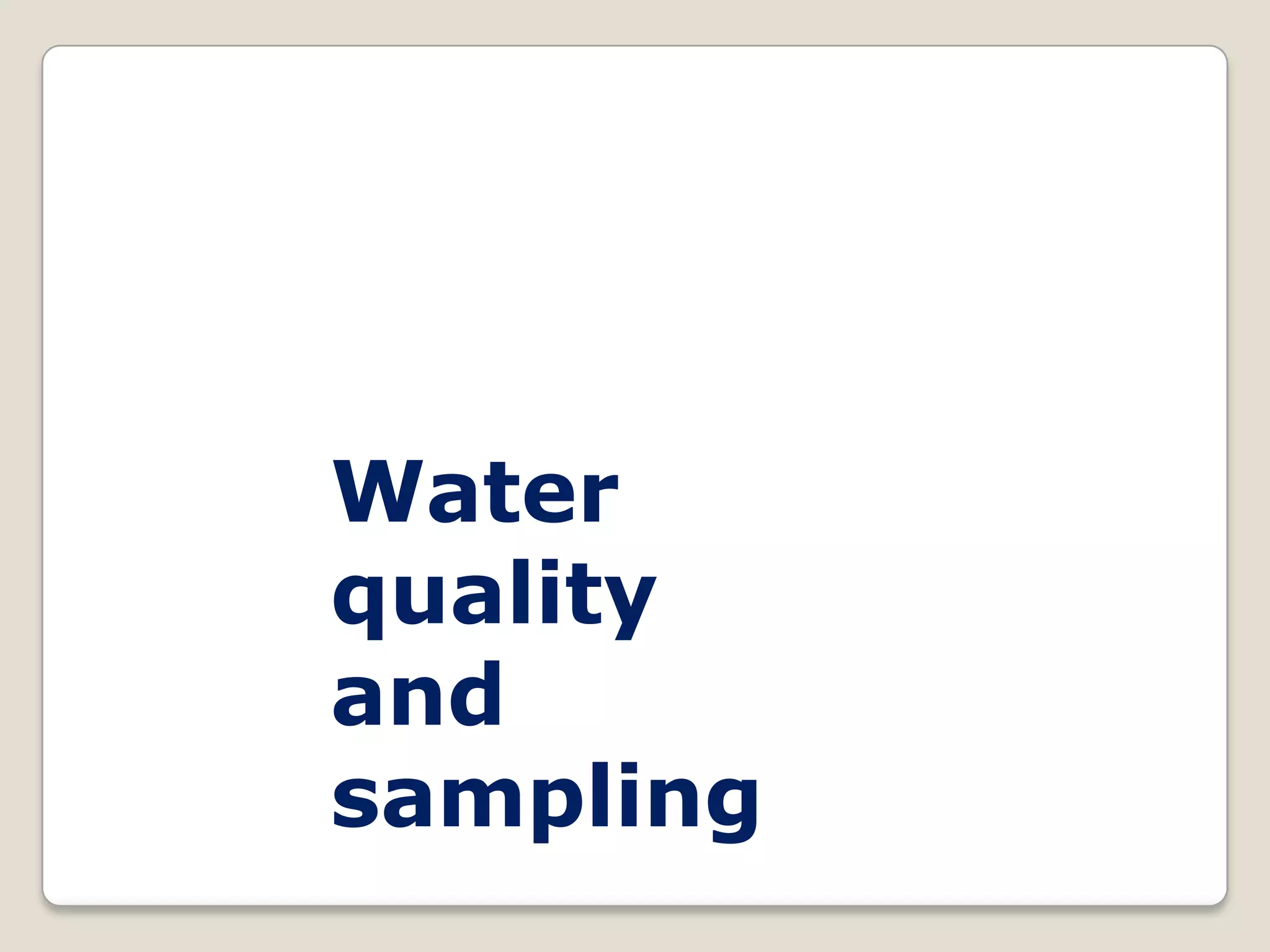 Water
quality
and
sampling
 