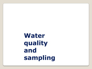 Water
quality
and
sampling
 