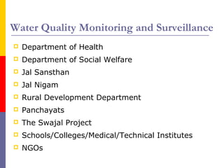 Water Quality Monitoring and Surveillance 
 Department of Health 
 Department of Social Welfare 
 Jal Sansthan 
 Jal N...