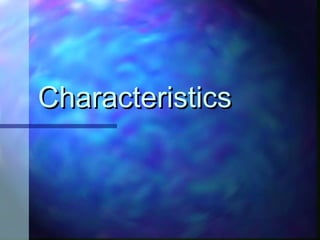 CharacteristicsCharacteristics
 