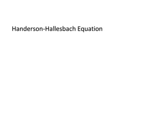 Handerson-Hallesbach Equation
 