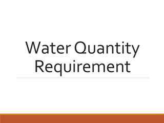 WaterQuantity
Requirement
 