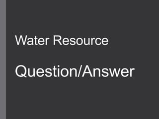 Water Resource
Question/Answer
 