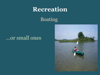 Recreation … or small ones Boating 