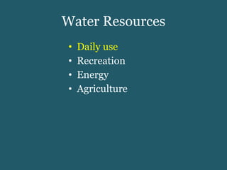 Water Resources Daily use Recreation Energy Agriculture 