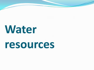 Water
resources
 