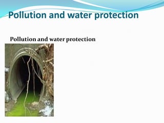 Pollution and water protection

Pollution and water protection
 