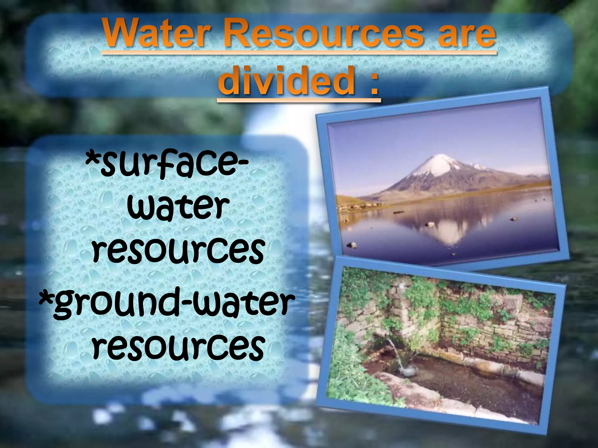 *surface-
water
resources
*ground-water
resources
 