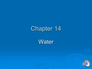 Chapter 14
Water
 