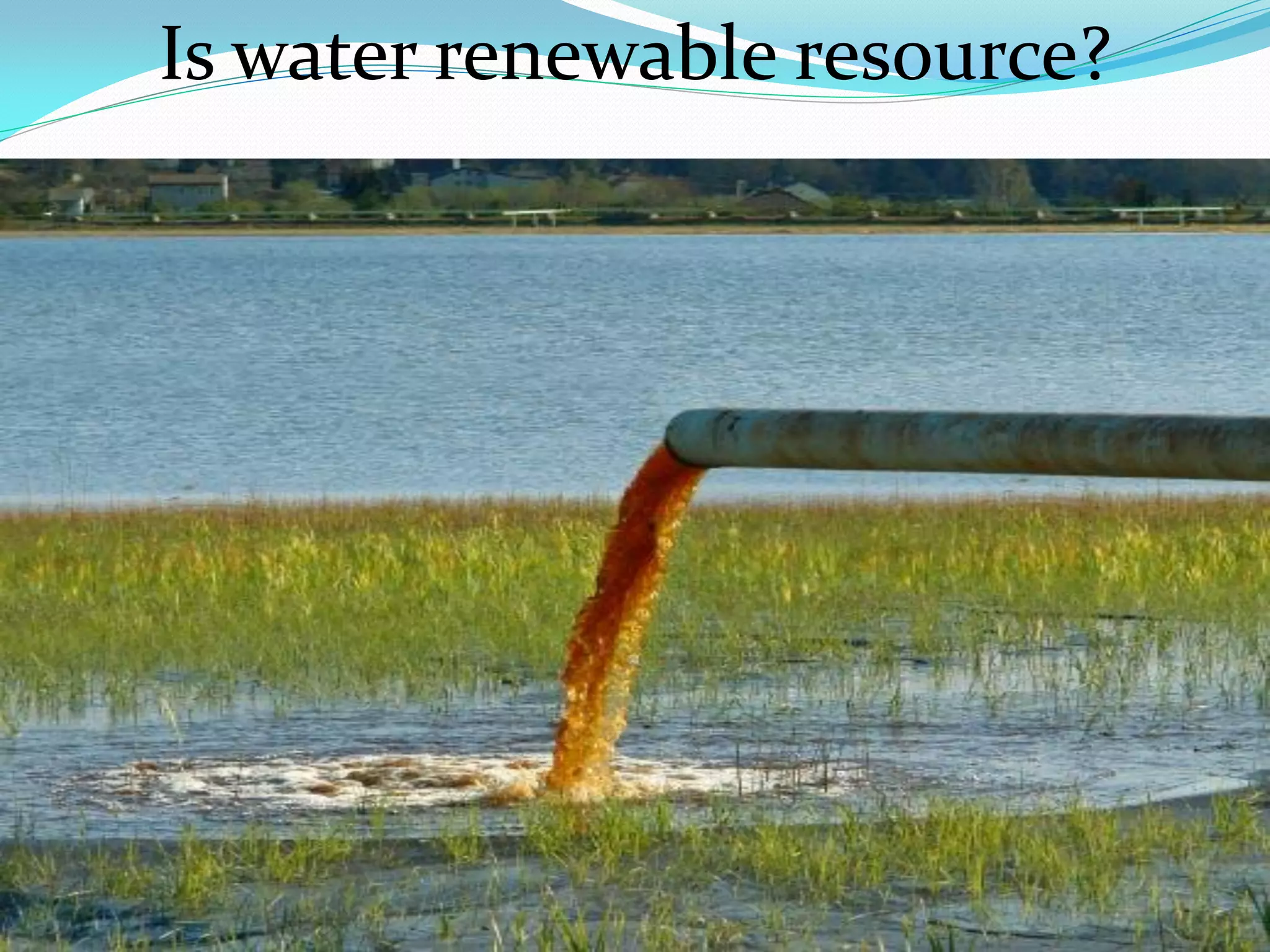 Is water renewable resource?
 