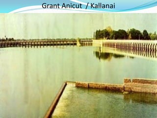 Grant Anicut / Kallanai
 