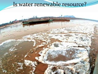 Is water renewable resource?
 