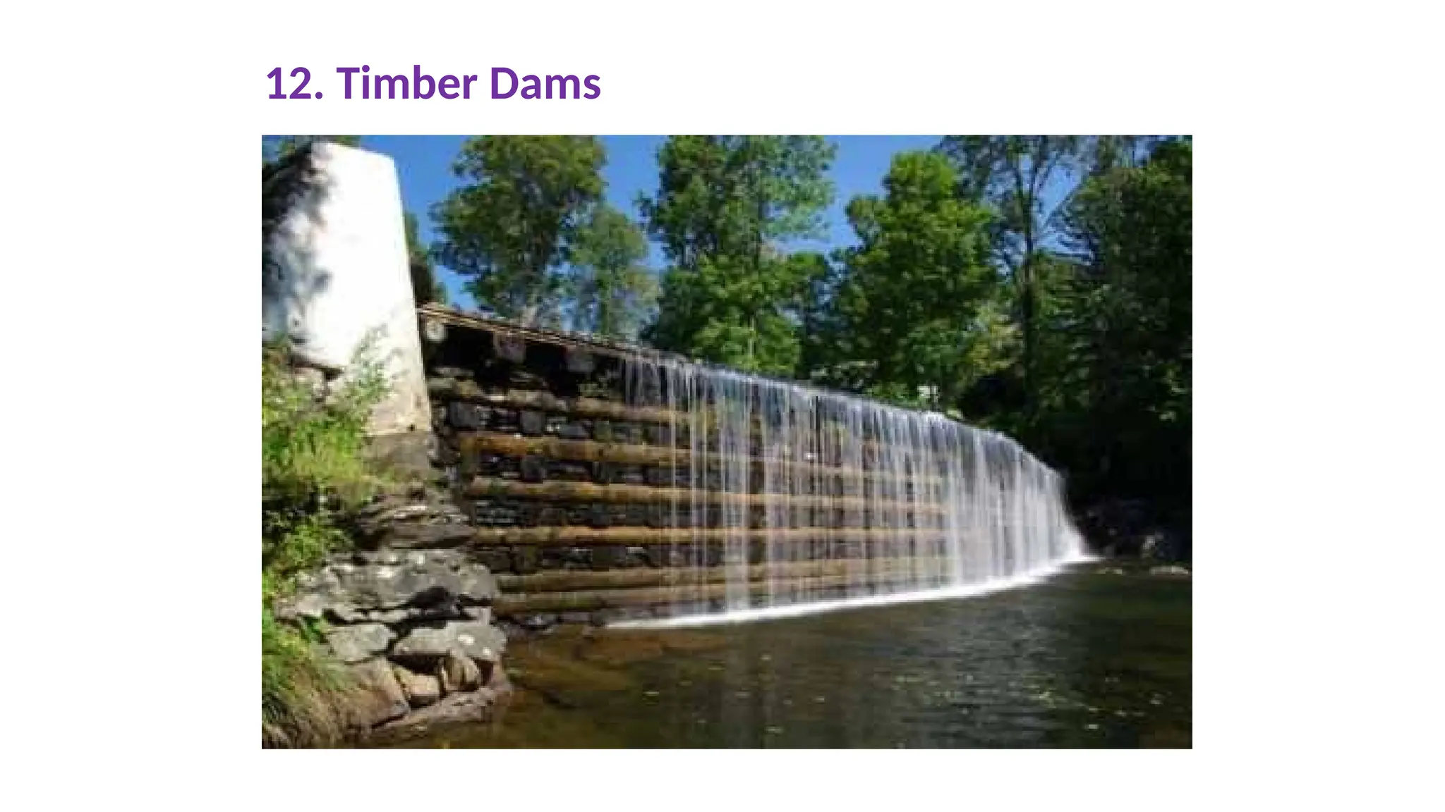 12. Timber Dams
 