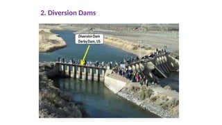 2. Diversion Dams
 