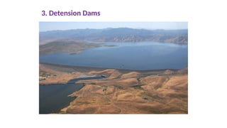 3. Detension Dams
 