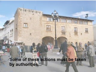 Some of these actions must be taken by authorities... 