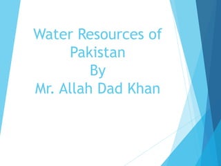 Water resources of pakistan A Lecture By Mr Allah Dad Khan Visiting ...