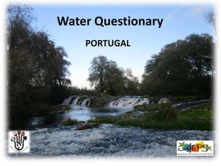 Water Questionary
PORTUGAL
 